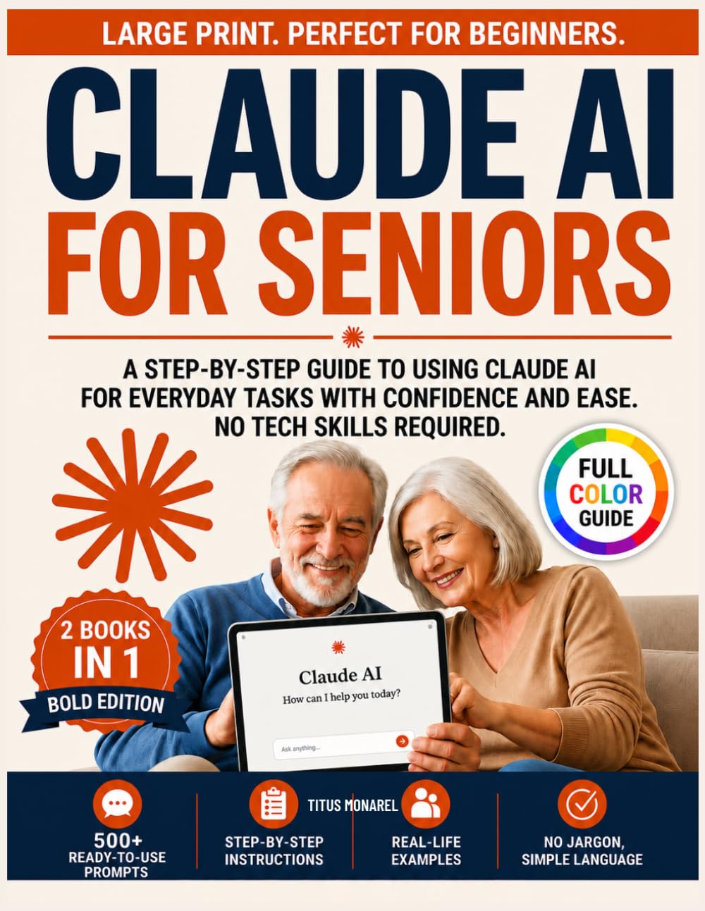 Claude AI for Seniors: A Step-by-Step Guide to Using Claude AI for Everyday Tasks with Confidence and Ease—No Tech Skills Required.