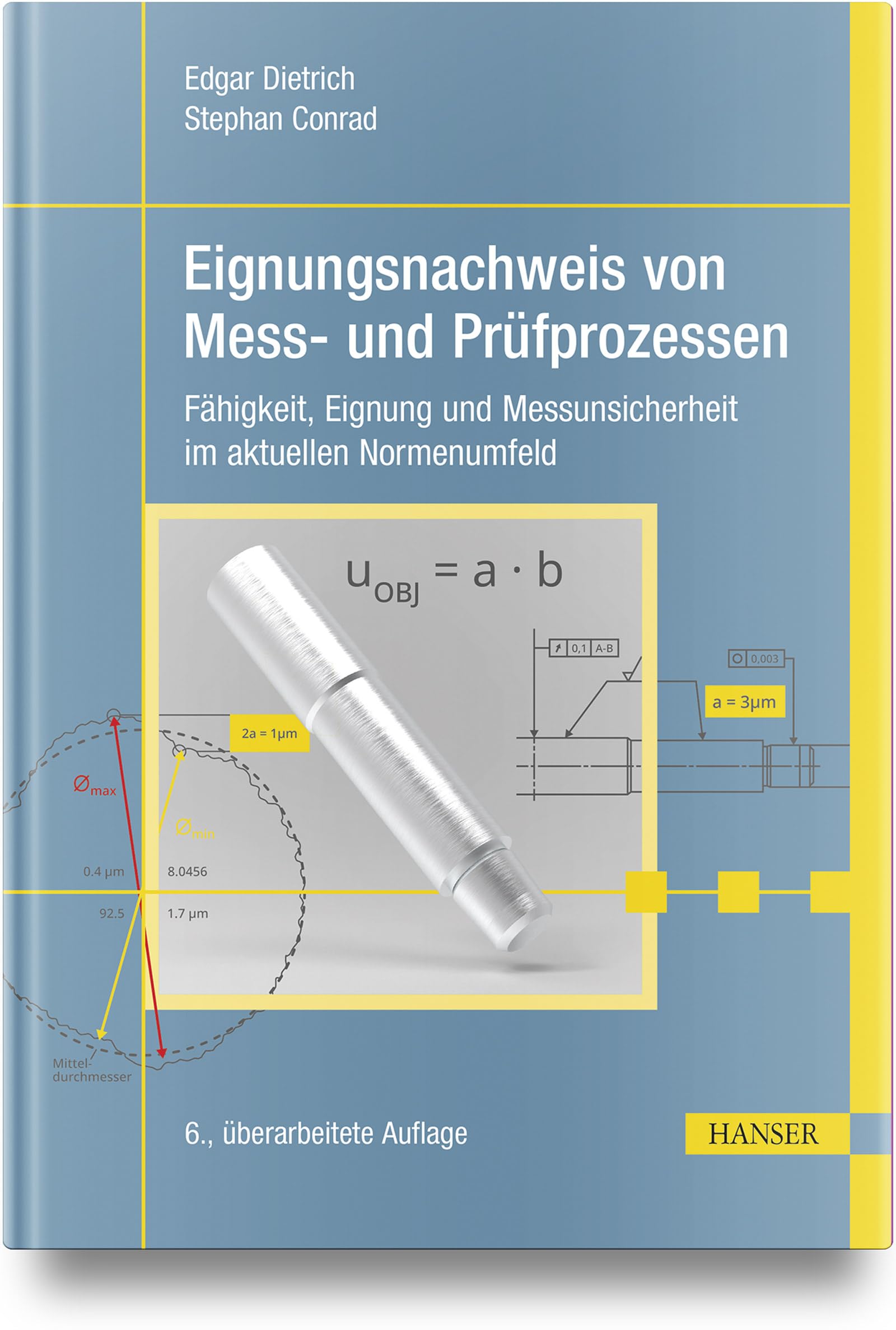 Eignungsnachweis von Mess- und Prüfprozessen: Fähigkeit, Eignung und Messunsicherheit im aktuellen Normenumfeld