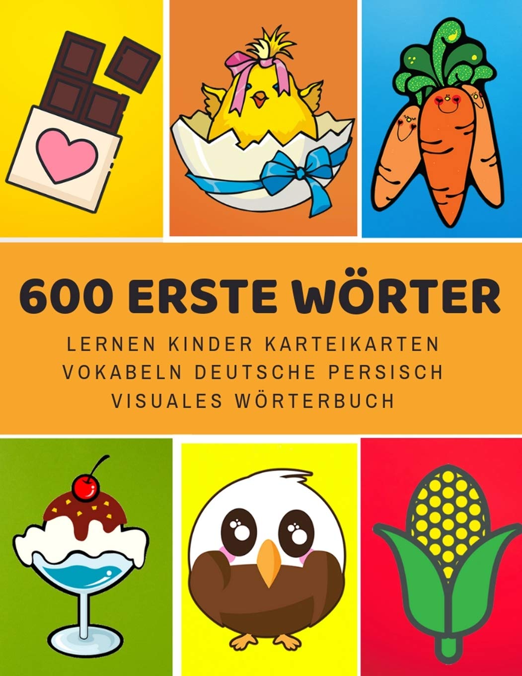 600 Erste Worter Lernen Kinder Karteikarten Vokabeln Deutsche persisch Visuales Worterbuch: Leichter lernen spielerisch grosses bilinguale ... Grundschule ab 1-12 jahre (German Edition)