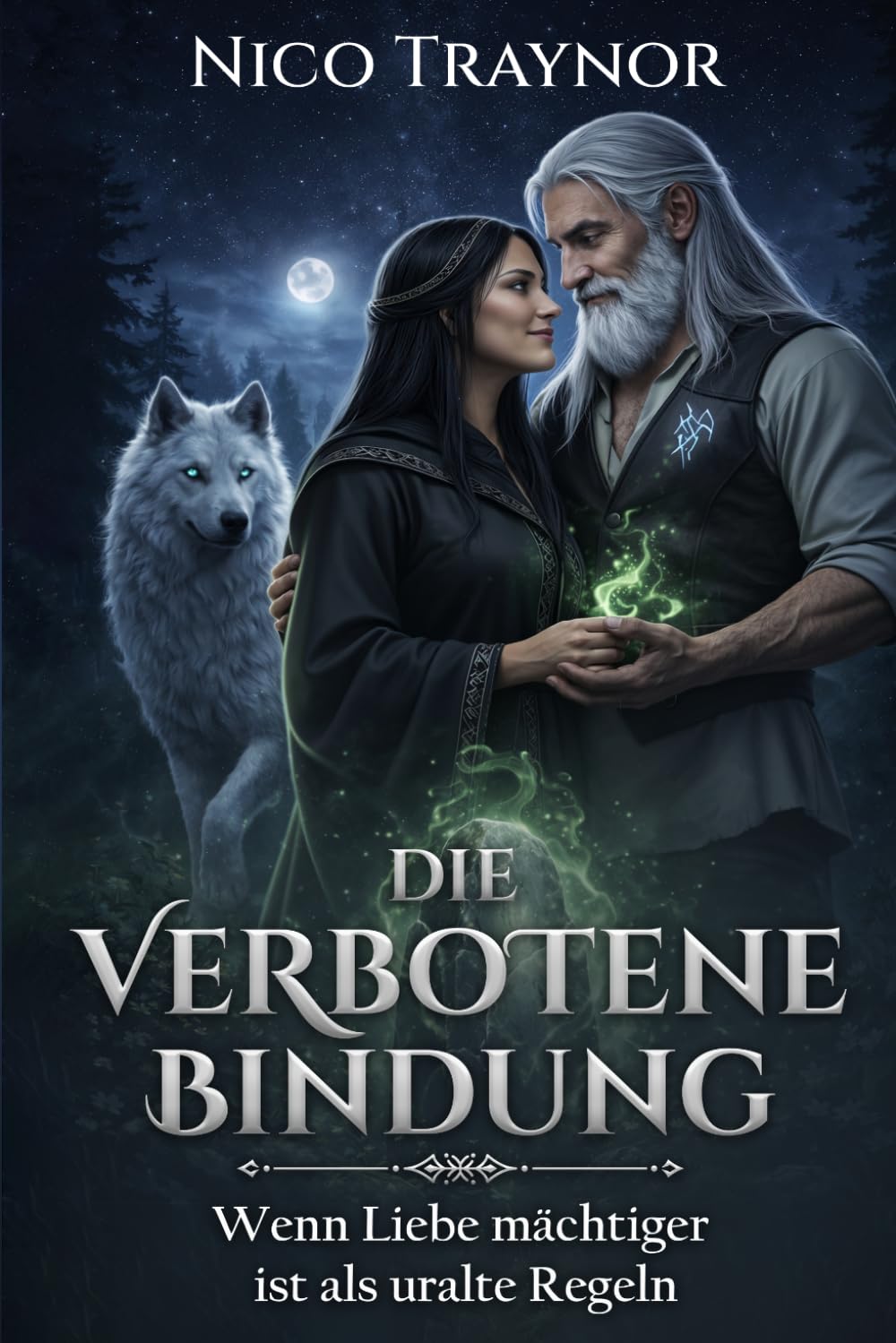 Die Verbotene Bindung: Ein paranormaler Liebesroman über Magie, Macht, verbotene Liebe und Rebellion mit einer starken Heldin