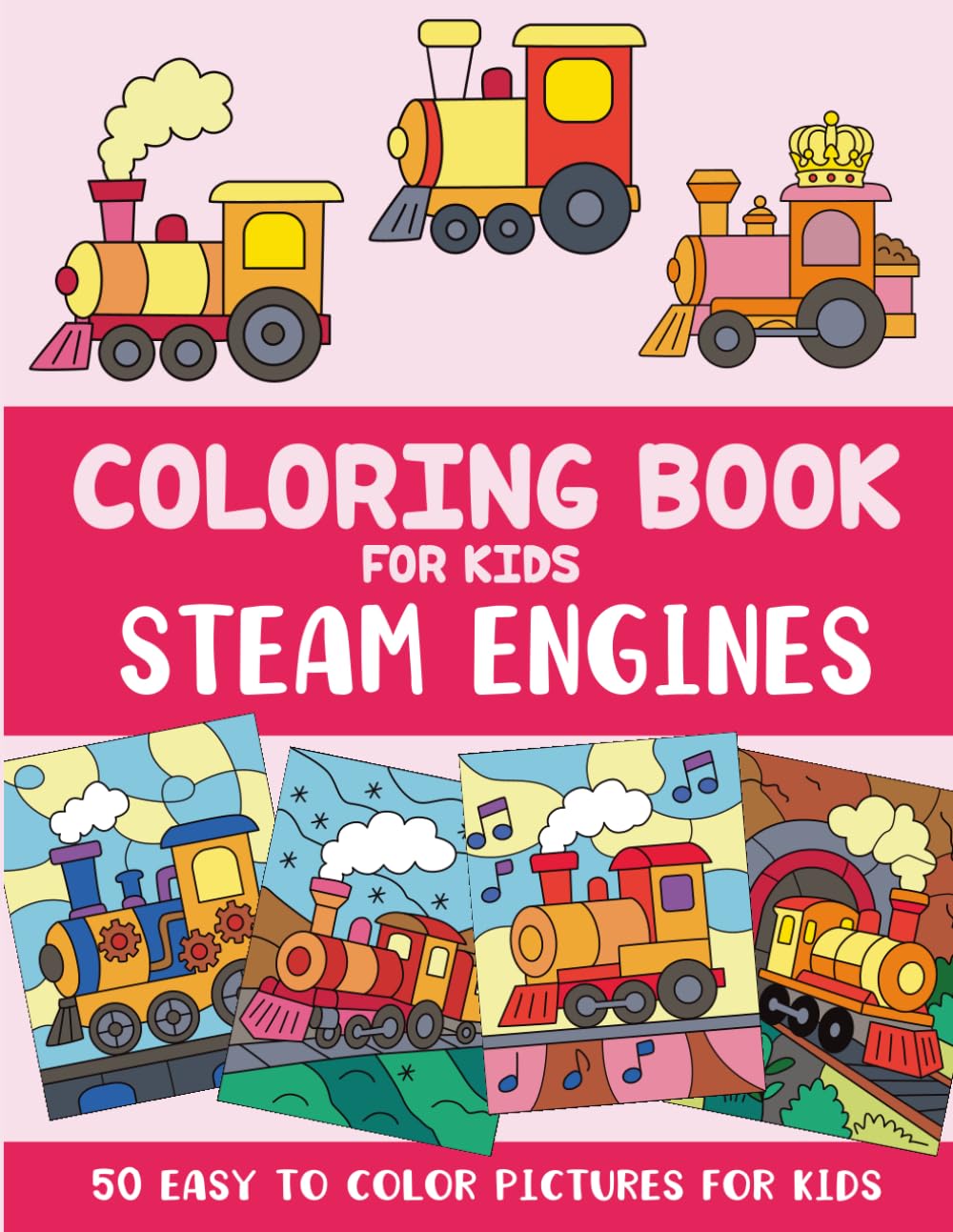 Steam Engines Coloring Book for Kids: 50 Easy to Color Pictures for Kids