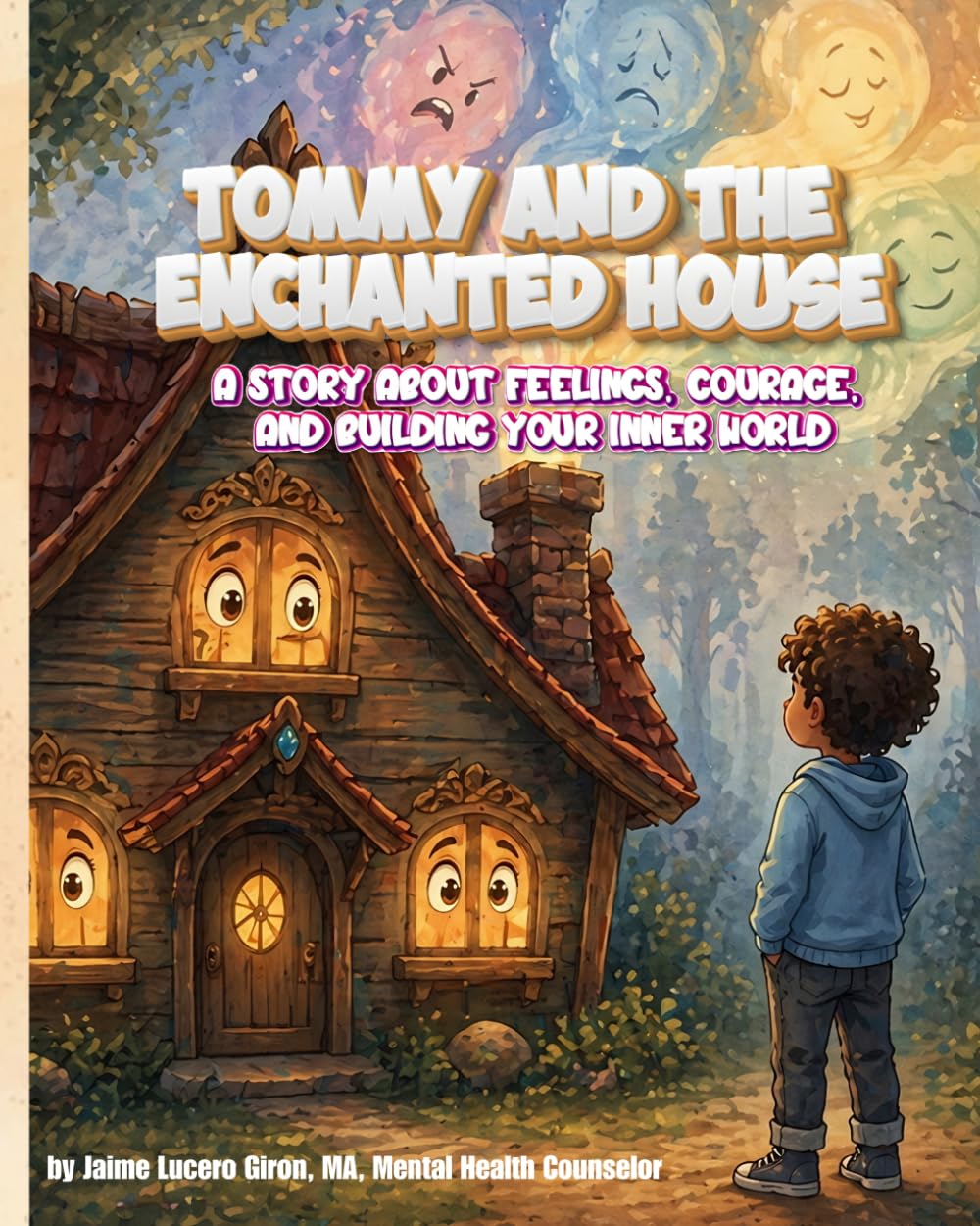 Tommy and The Enchanted House: A story about feelings, courage, and building your inner world