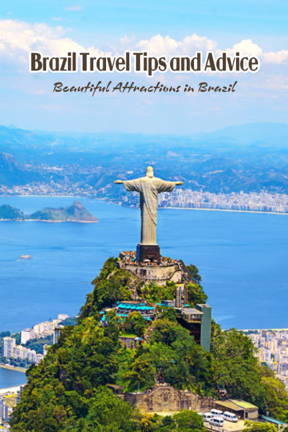 Brazil Travel Tips and Advice: Beautiful Attractions in Brazil: Brazil Travel Guide