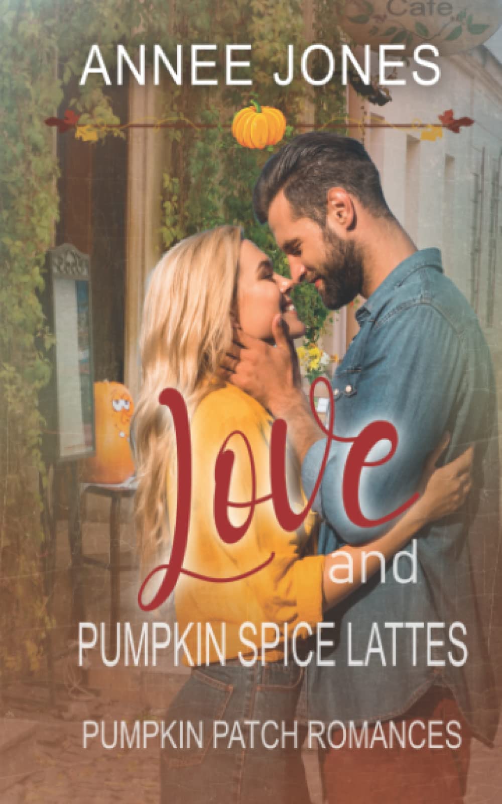 Love and Pumpkin Spice Lattes: Pumpkin Patch Romance - Book 1