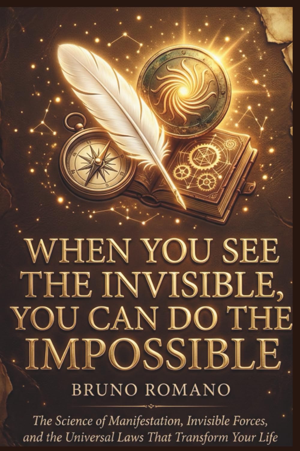 When You See the Invisible, You Can Do the Impossible: The Science of Manifestation, Invisible Forces, and the Universal Laws That Transform Your Life