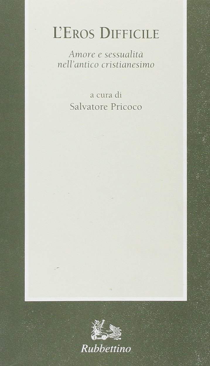 L'eros Difficile. Amore E Sessualità Nell'antico Cristianesimo - 4