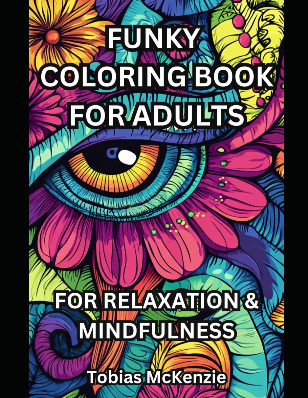 Funky Coloring Book For Adults: For Relaxation & Mindfulness