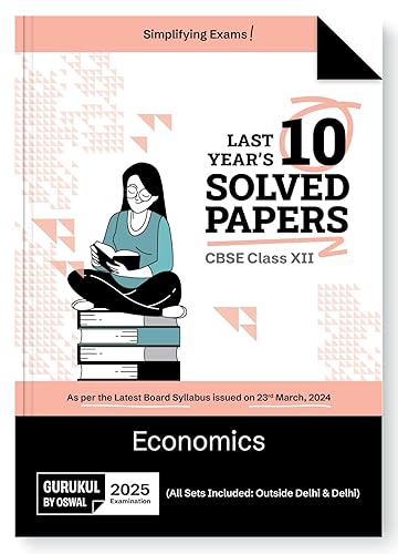 Gurukul By Oswal Economics Last Years 10 Solved Papers for CBSE Class 12 Exam 2025 -Yearwise Board Solutions for Economics, All Sets Delhi &amp; Outside