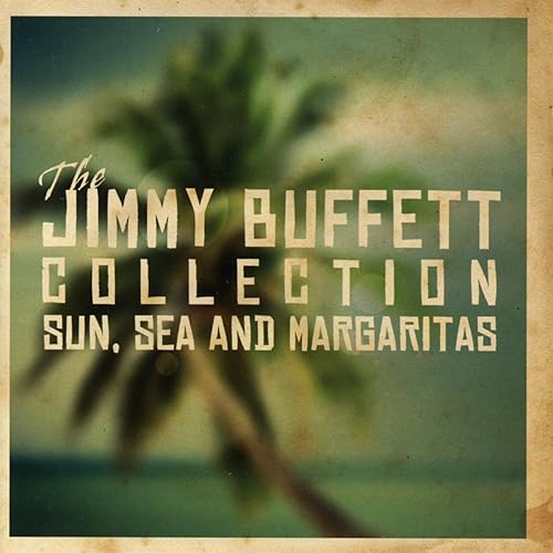 The Jimmy Buffett Collection - Sun Sea Margaritas