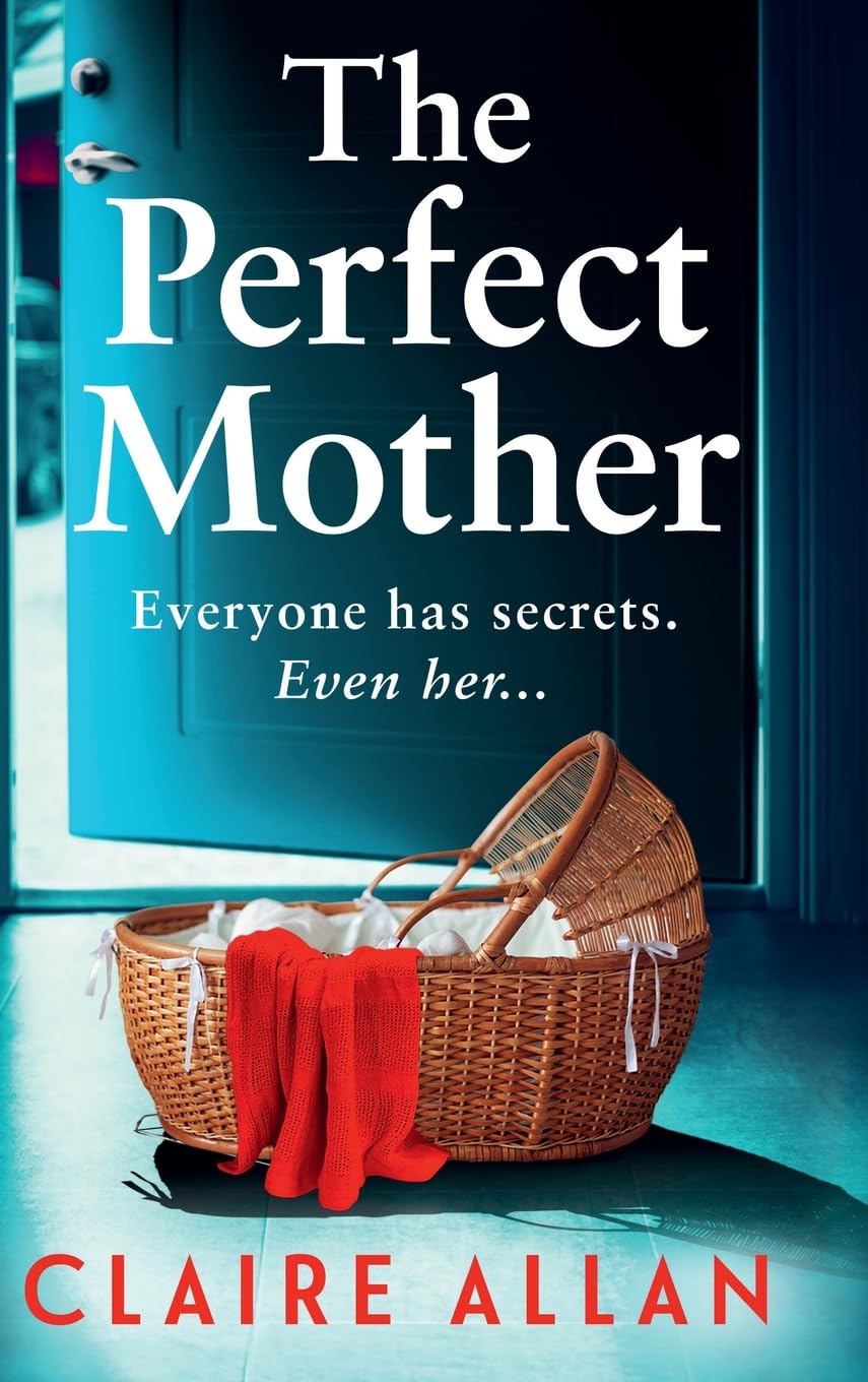 The Perfect Mother: The dark and twisty psychological thriller from Claire Allan
