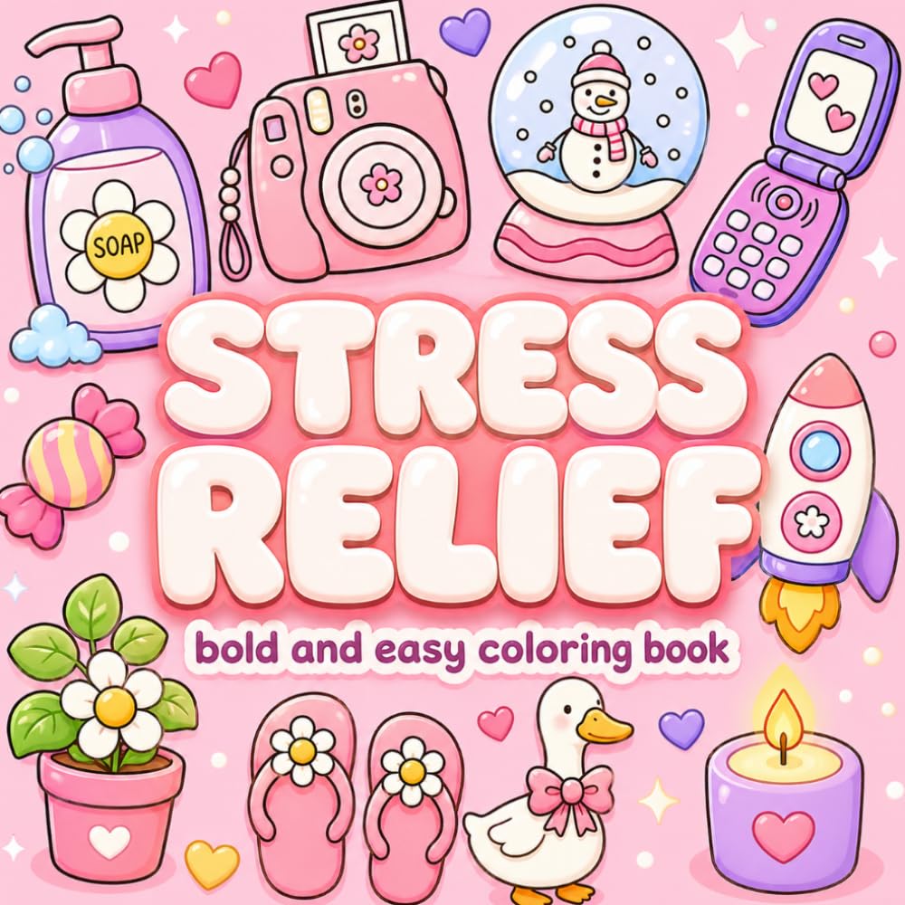 Stress Relief Coloring Book: Bold and Easy Coloring Book for Adults and Teens Featuring Cute, Simple Designs for Relaxation and Stress Relief