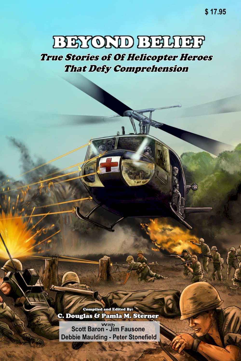 Beyond Belief: True Stories of Helicopter Heroes That Defy Comprehension