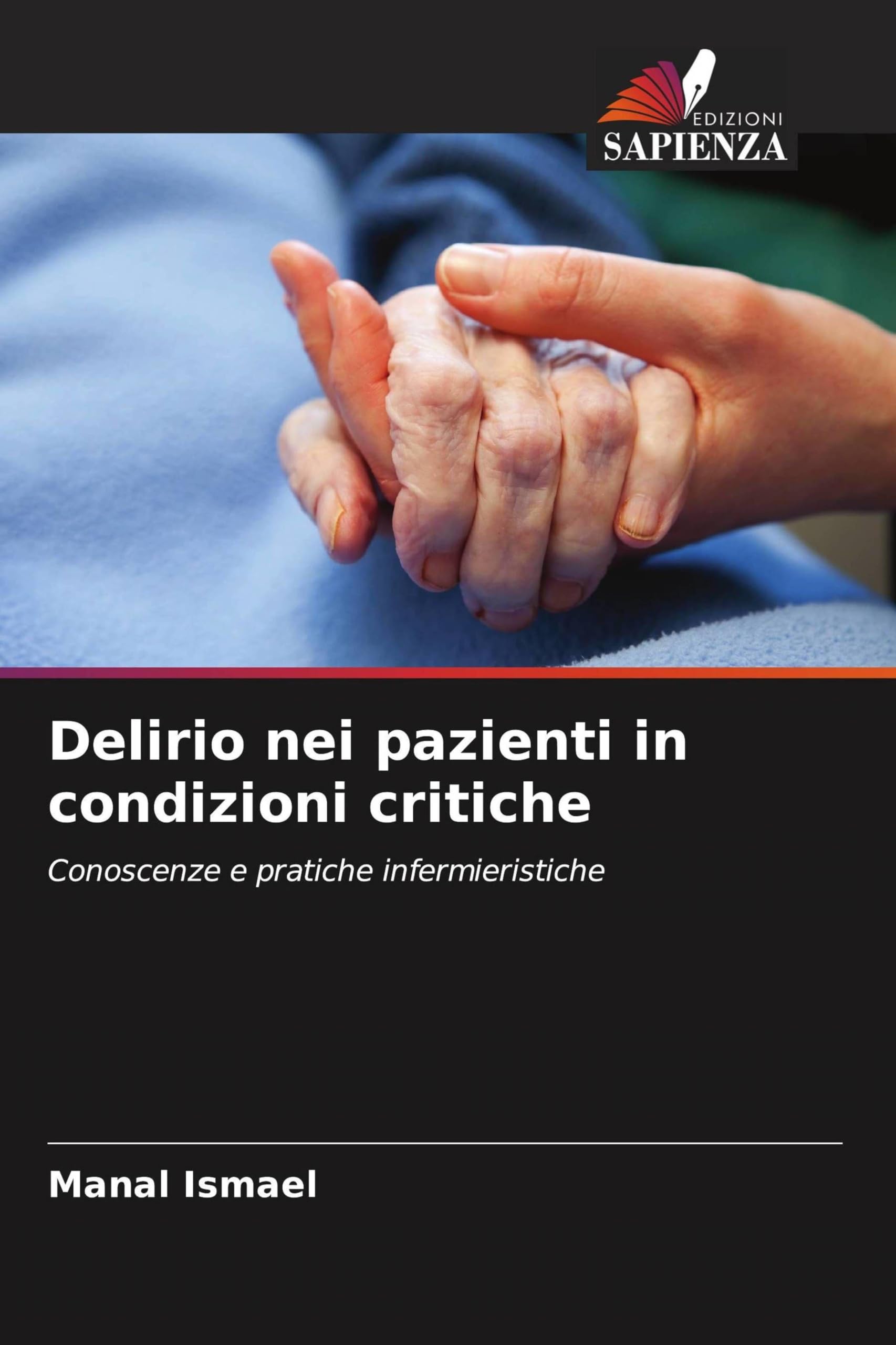 Delirio nei pazienti in condizioni critiche: Conoscenze e pratiche infermieristiche