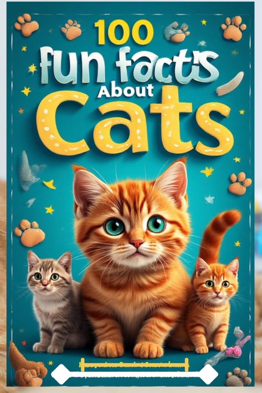100 Fun Facts About Cats: Explore the Mysterious and Playful World of Our Feline Friends: A Fun and Purrfect Guide to Cats for Kids, Teens, and Animal Enthusiasts!