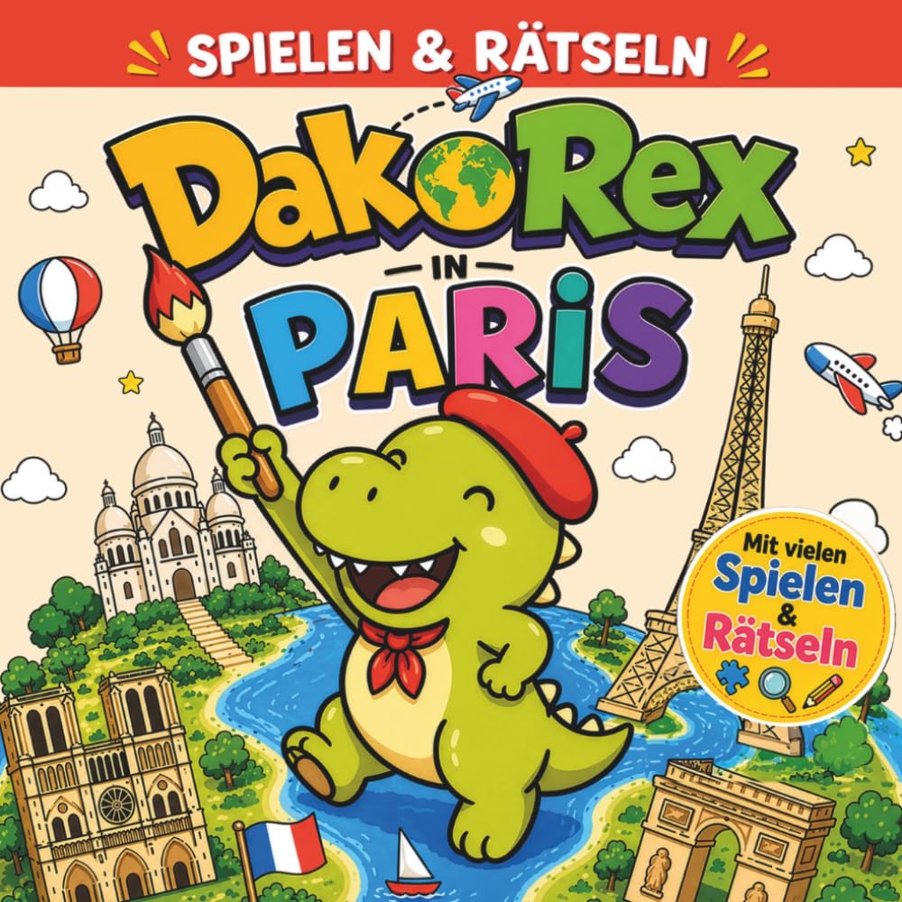 DakoRex in Paris: Rätselbuch für Kinder ab 3 – Malbuch & Beschäftigungsbuch mit Spielen, Labyrinthen & Suchbildern