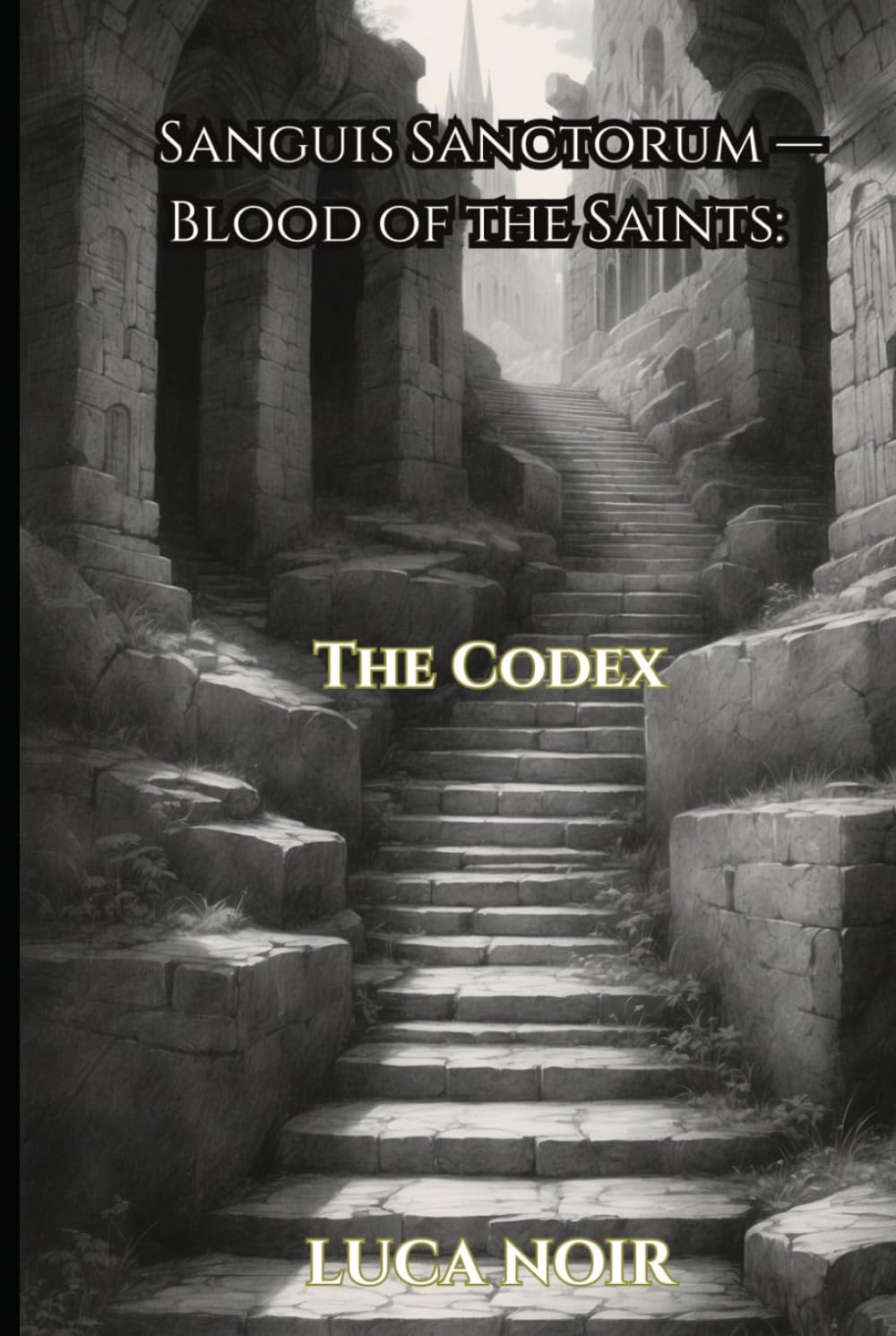 Sanguis Sanctorum — Blood of the Saints: The Codex