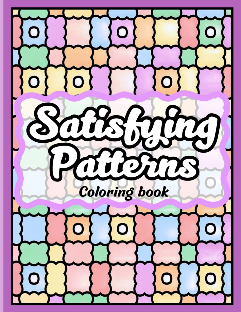 Satisfying Patterns Coloring Book: Bold and Easy Geometric Designs For Adults and Teens For Relaxation and Stress Relief