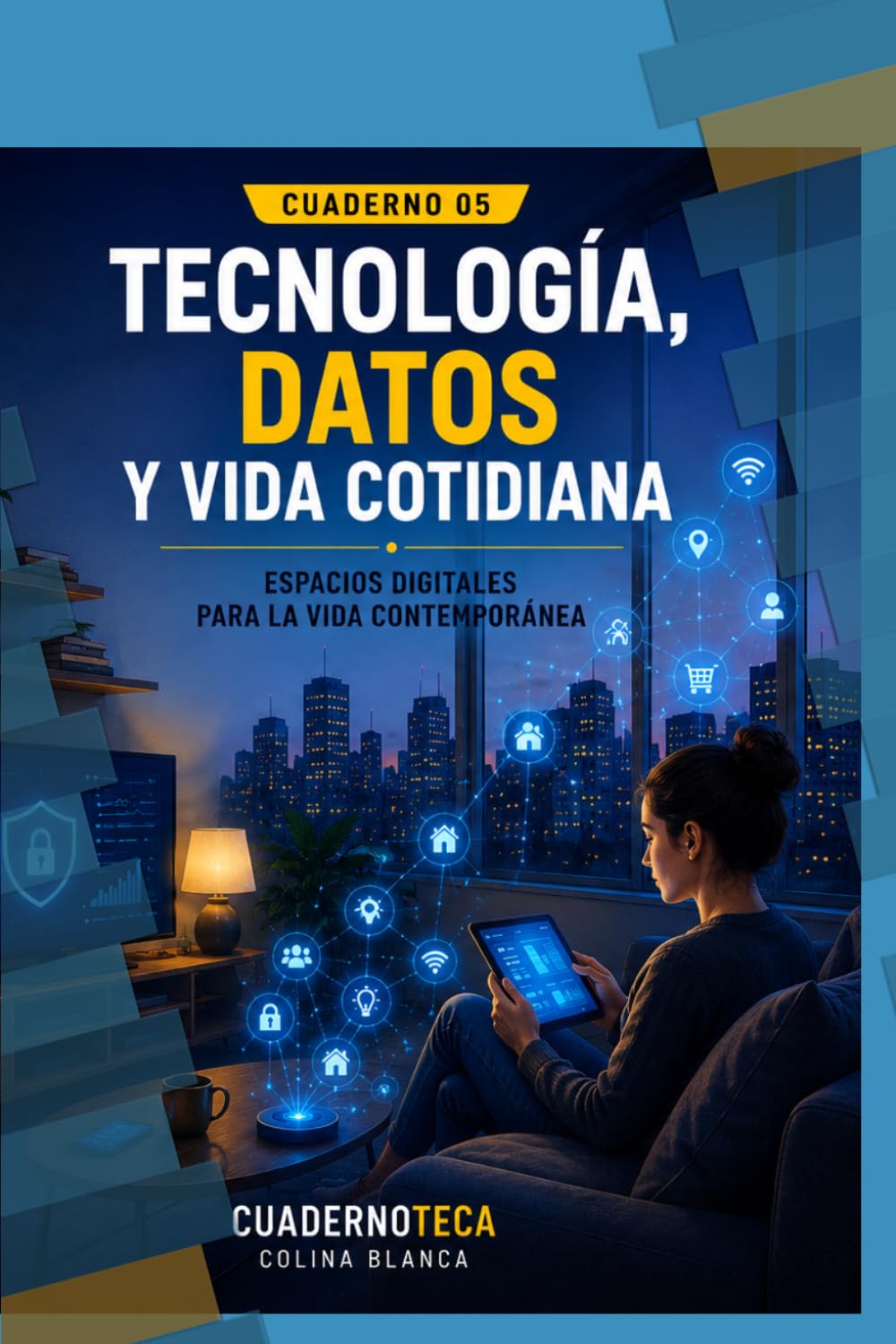 Tecnología, Datos y Vida Cotidiana: Espacios digitales para la vida contemporánea