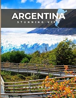 Argentina Photobook: Coffee table book, A collection of stunning images that take you to popular cities, iconic places, and breathtaking landscapes..