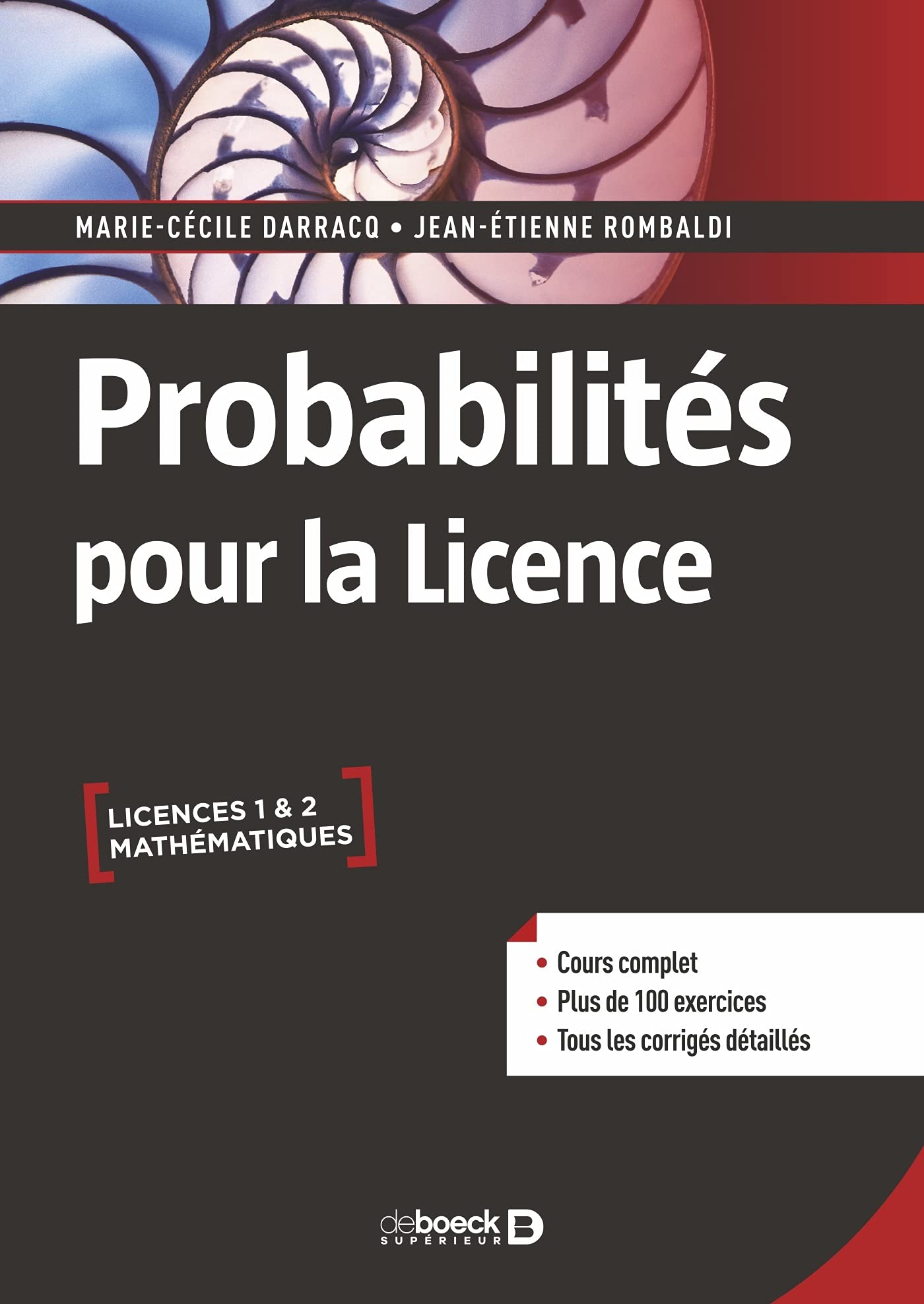 Probabilités pour la Licence: Cours complet avec 200 exercices corrigés