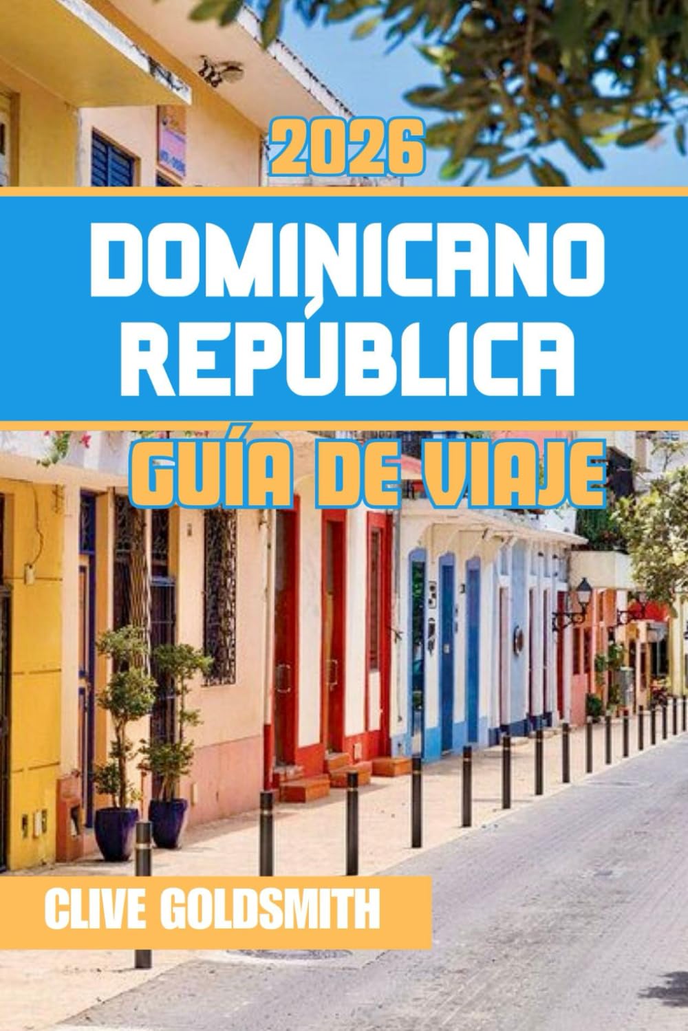 DOMINICANO REPÚBLICA GUÍA DE VIAJE 2026: Viaje por el paraíso caribeño: aventuras, joyas ocultas y el vibrante espíritu de su gente