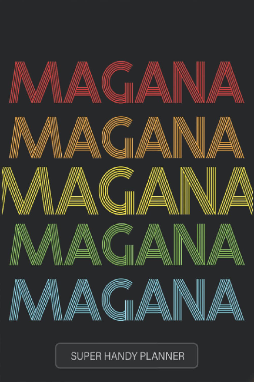 Magana: Magana Name Custom Gift Planner Calendar Notebook Journal