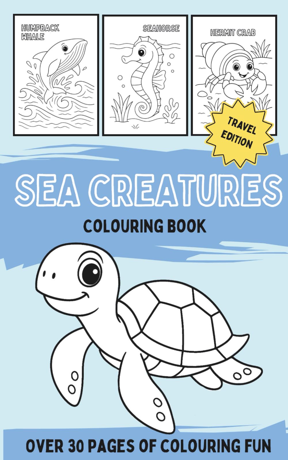 Sea Creature Colouring Book Travel Edition: A black and white pocket sized activity book filled with sharks, turtles, fish and more (Animals Colouring Book Series for Kids)