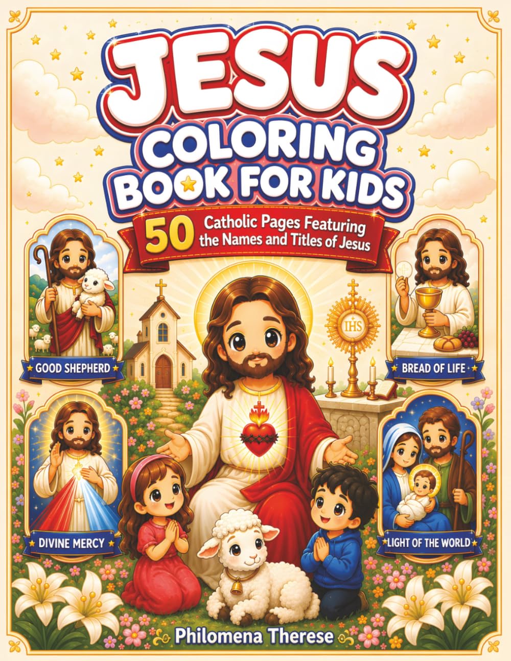 Jesus Coloring Book for Kids: 50 Catholic Pages Featuring the Names and Titles of Jesus