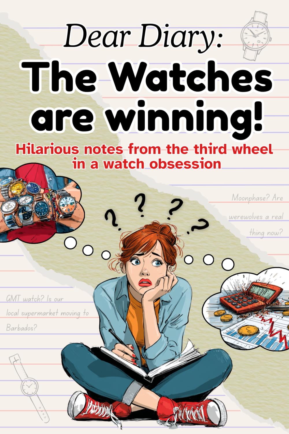 The Watches are Winning!: The Ultimate Funny Watch Book – A Hilarious Horology Gift for Watch Lovers, Collectors, Enthusiasts, Men, Women, and Timepiece Humor Fans
