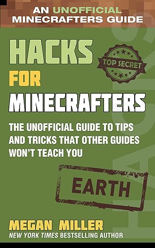 Hacks for Minecrafters: Earth: The Unofficial Guide to Tips and Tricks That Other Guides Won't Teach You