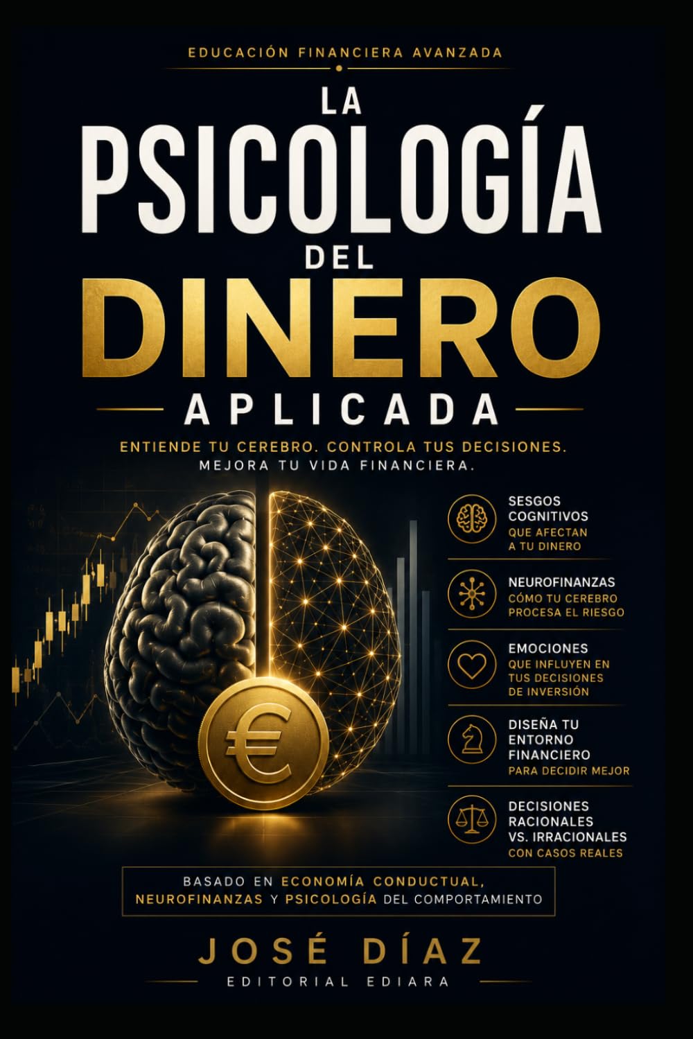 La Psicología del Dinero Aplicada: Cómo los sesgos cognitivos, las emociones y la neurociencia influyen en tus decisiones financieras y cómo tomar mejores decisiones con tu dinero.