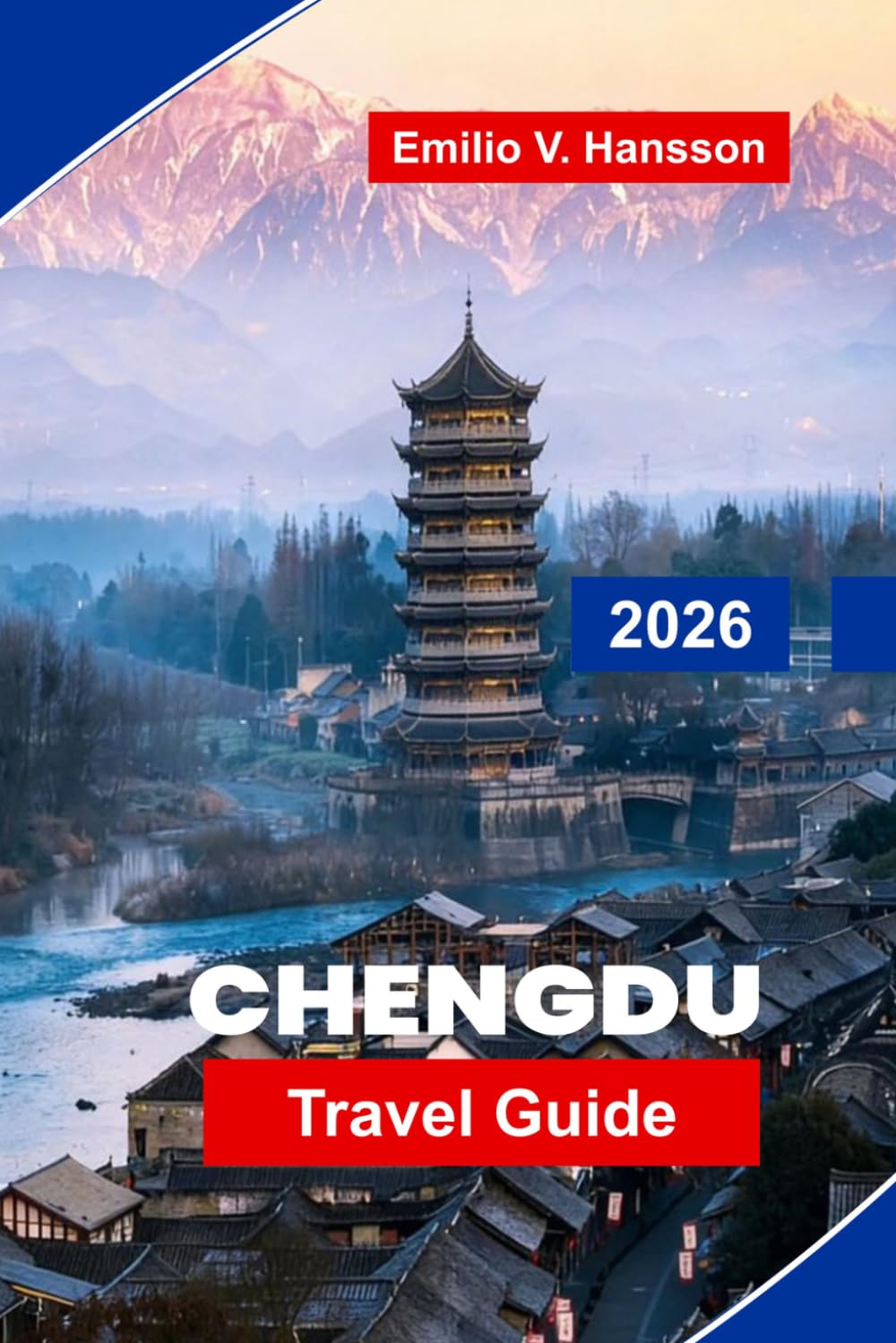 Chengdu Travel Guide 2026: Discover Giant Pandas, Historic Temples, Sichuan Cuisine, Cultural Teahouses, and Practical Tips for Your China Trip