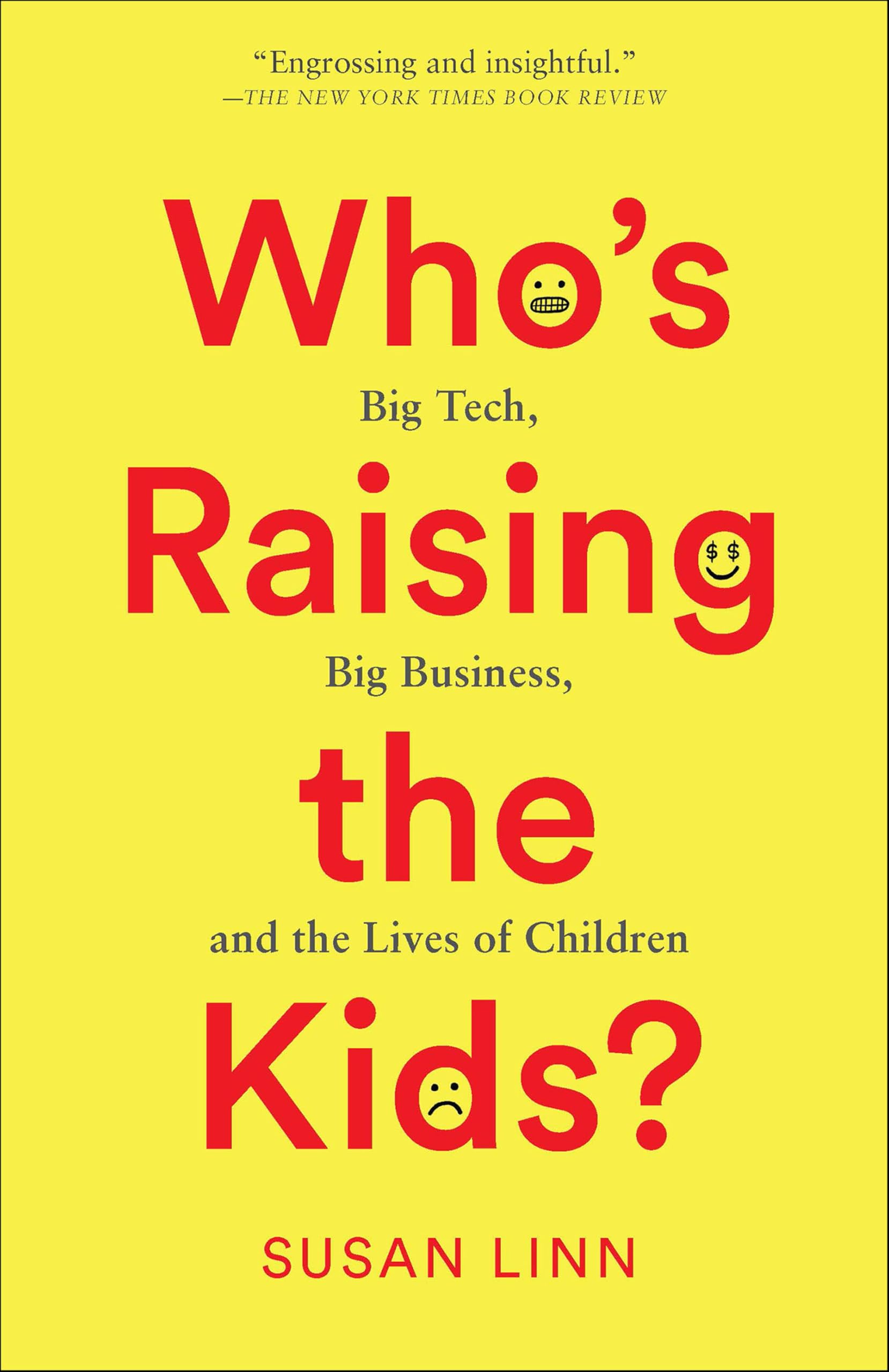 Who's Raising the Kids?: Big Tech, Big Business, and the Lives of Children
