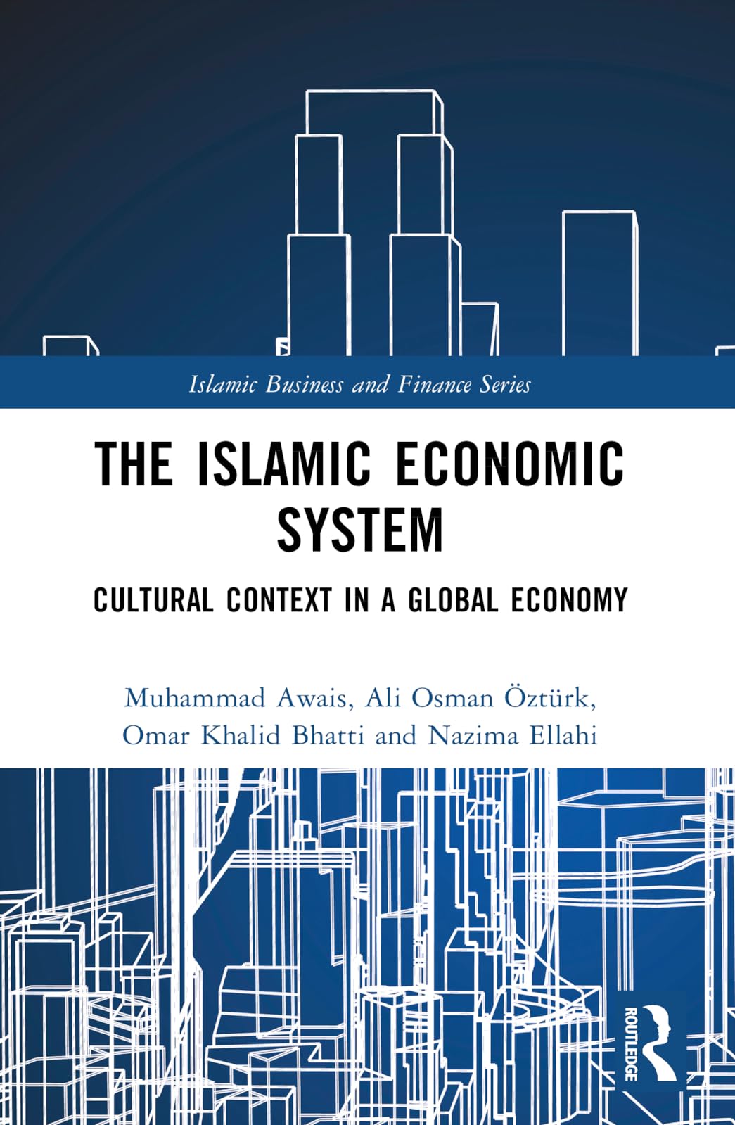 The Islamic Economic System: Cultural Context in a Global Economy (Islamic Business and Finance Series)