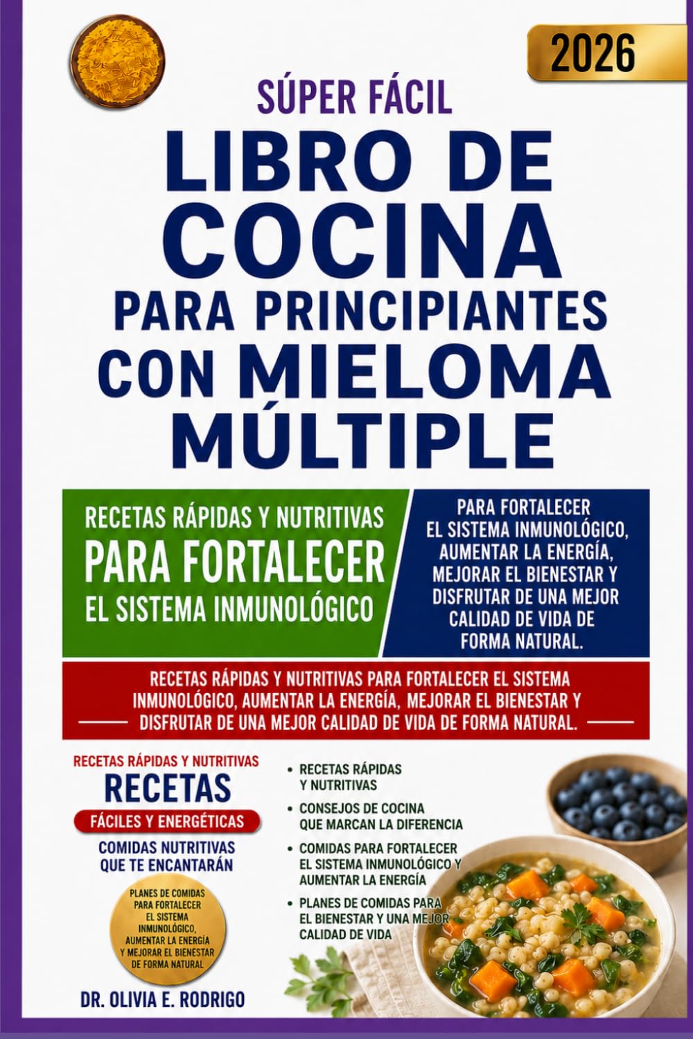 LIBRO DE COCINA SÚPER FÁCIL PARA PRINCIPIANTES CON MIELOMA MÚLTIPLE: Recetas rápidas y nutritivas para fortalecer el sistema inmunológico, aumentar la ... una mejor calidad de vida de forma natural.