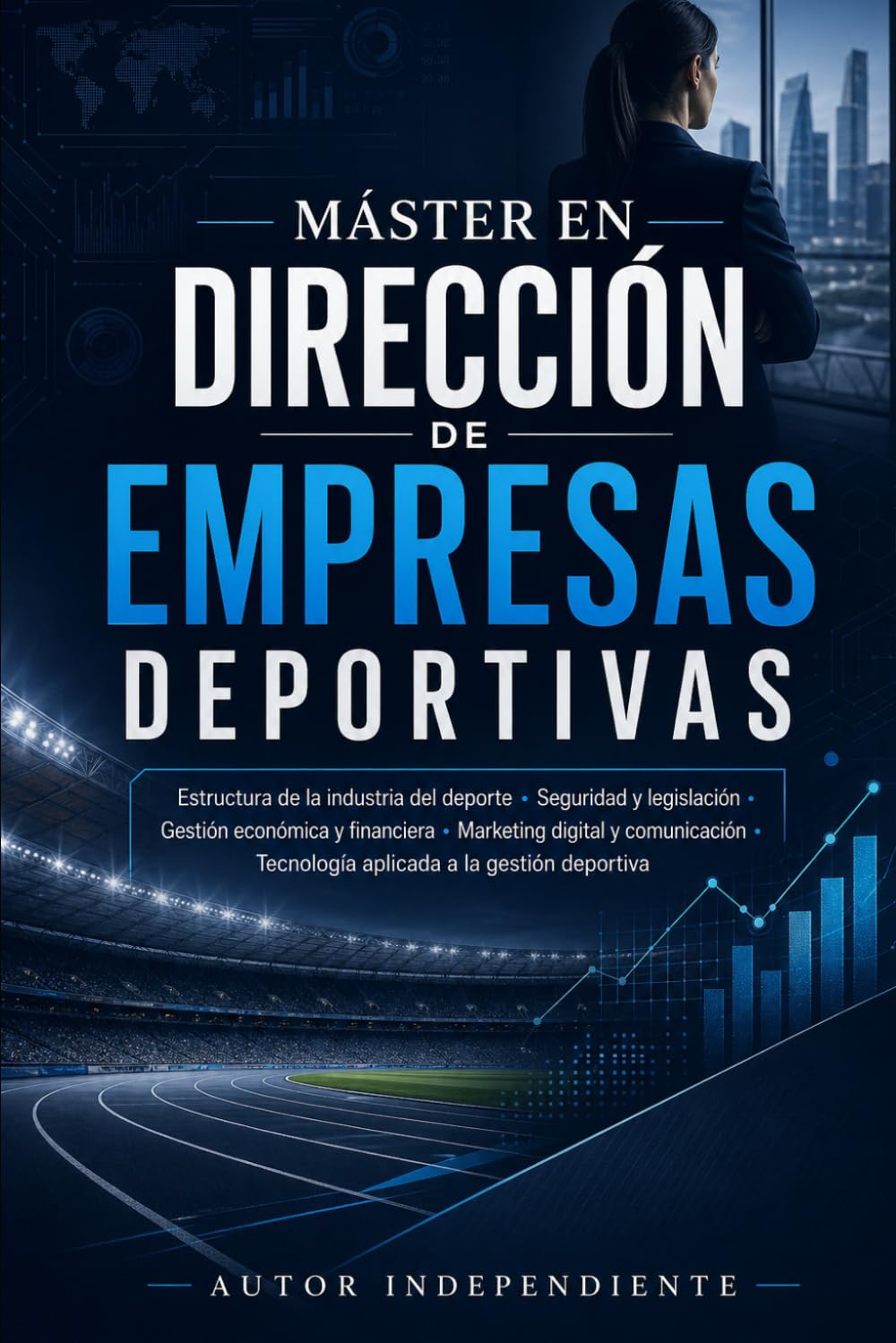 Máster en direccion de empresas deportivas: Estrategia, legislación, finanzas, marketing, seguridad y tecnología para gestionar organizaciones deportivas