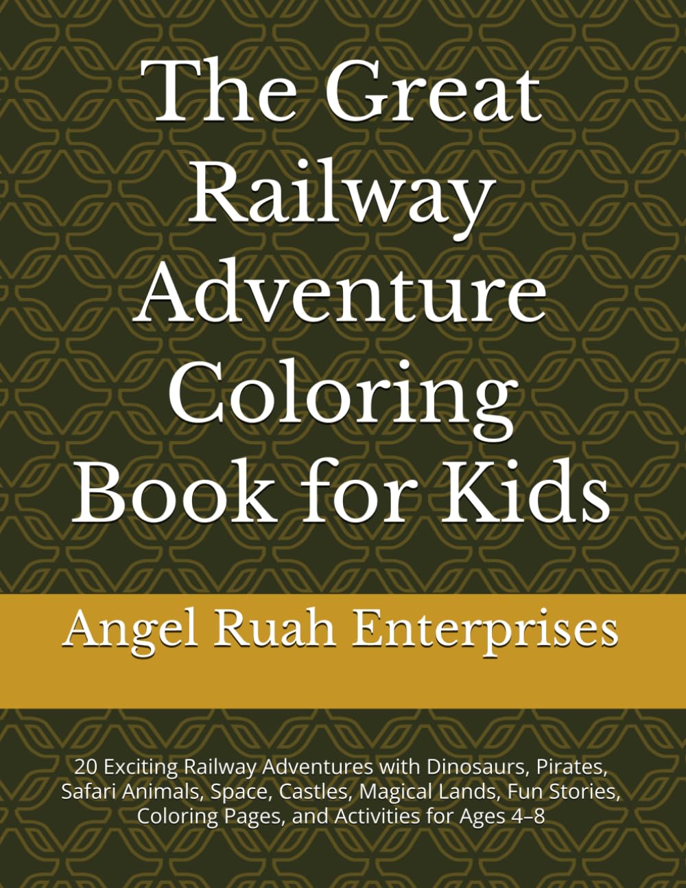 The Great Railway Adventure Coloring Book for Kids: 20 Exciting Railway Adventures with Dinosaurs, Pirates, Safari Animals, Space, Castles, Magical ... Coloring Pages, and Activities for Ages 4–8