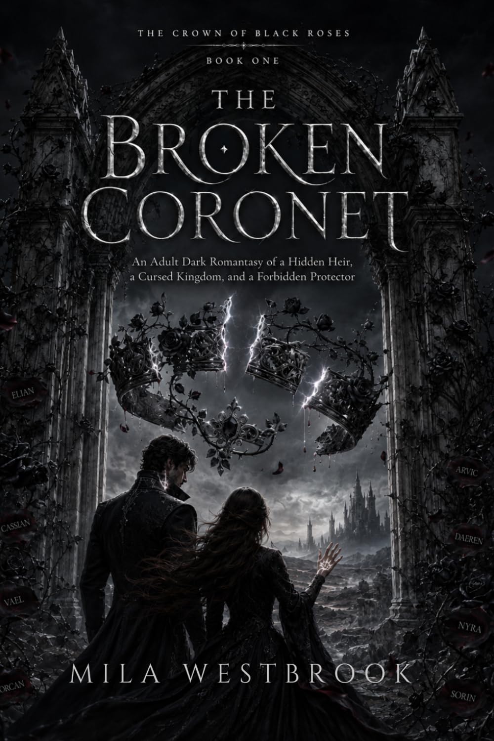 The Broken Coronet: An Adult Dark Romantasy of a Hidden Heir, a Cursed Kingdom, and a Forbidden Protector (The Crown of Black Roses)