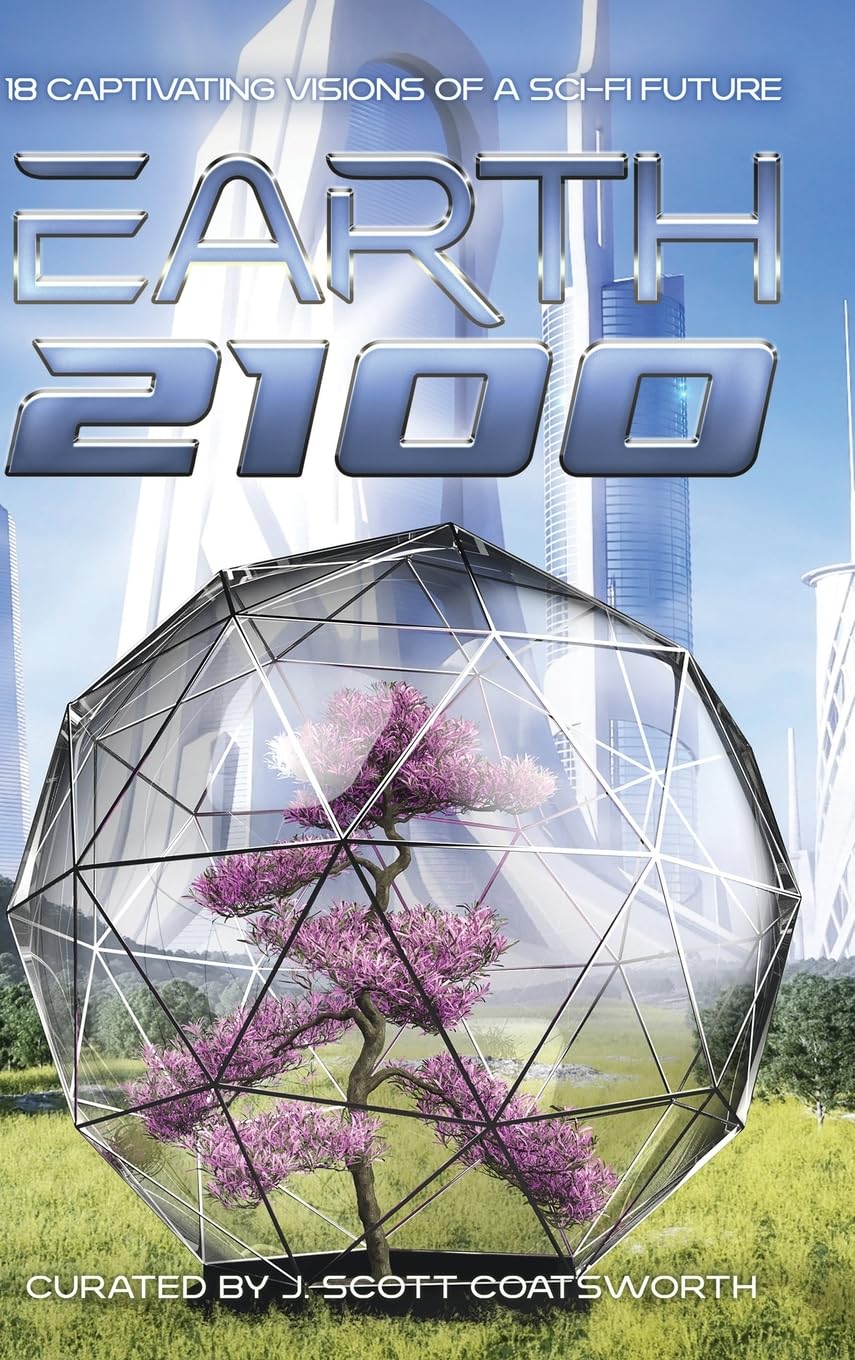 Cover of Earth 2100: 18 Captivating Visions of a Sci-Fi Future