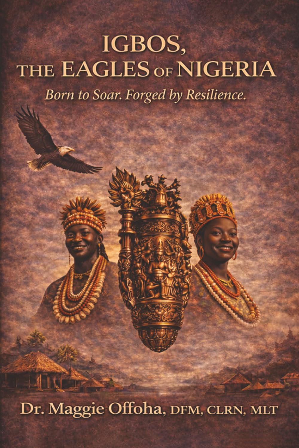 IGBOS, THE EAGLES OF NIGERIA: BORN TO SOAR, FORGED BY RESILIENCE