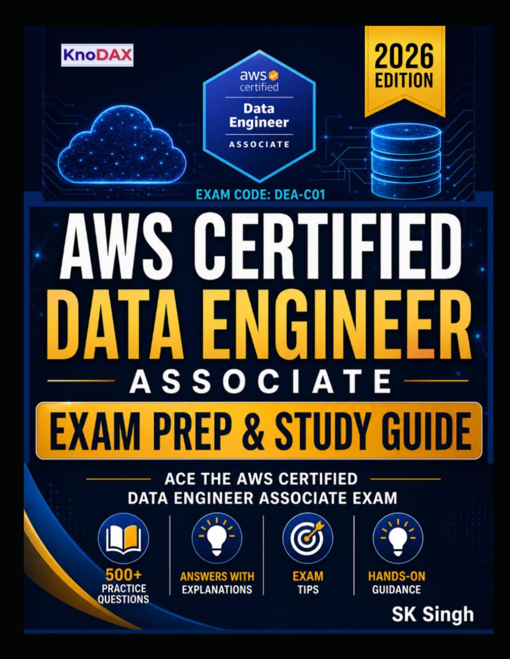 AWS Certified Data Engineer – Associate Exam Prep and Study Guide: 500+ Practice Questions & Answer Explanations | Hands-On Labs | Exam Tips | Comprehensive Coverage of All Exam Domains