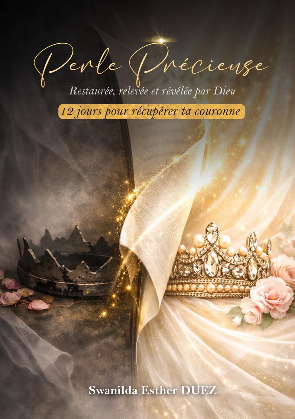 Perle Précieuse : Restaurée, Relevée et Révélée par Dieu: 12 jours pour récupérer ta couronne