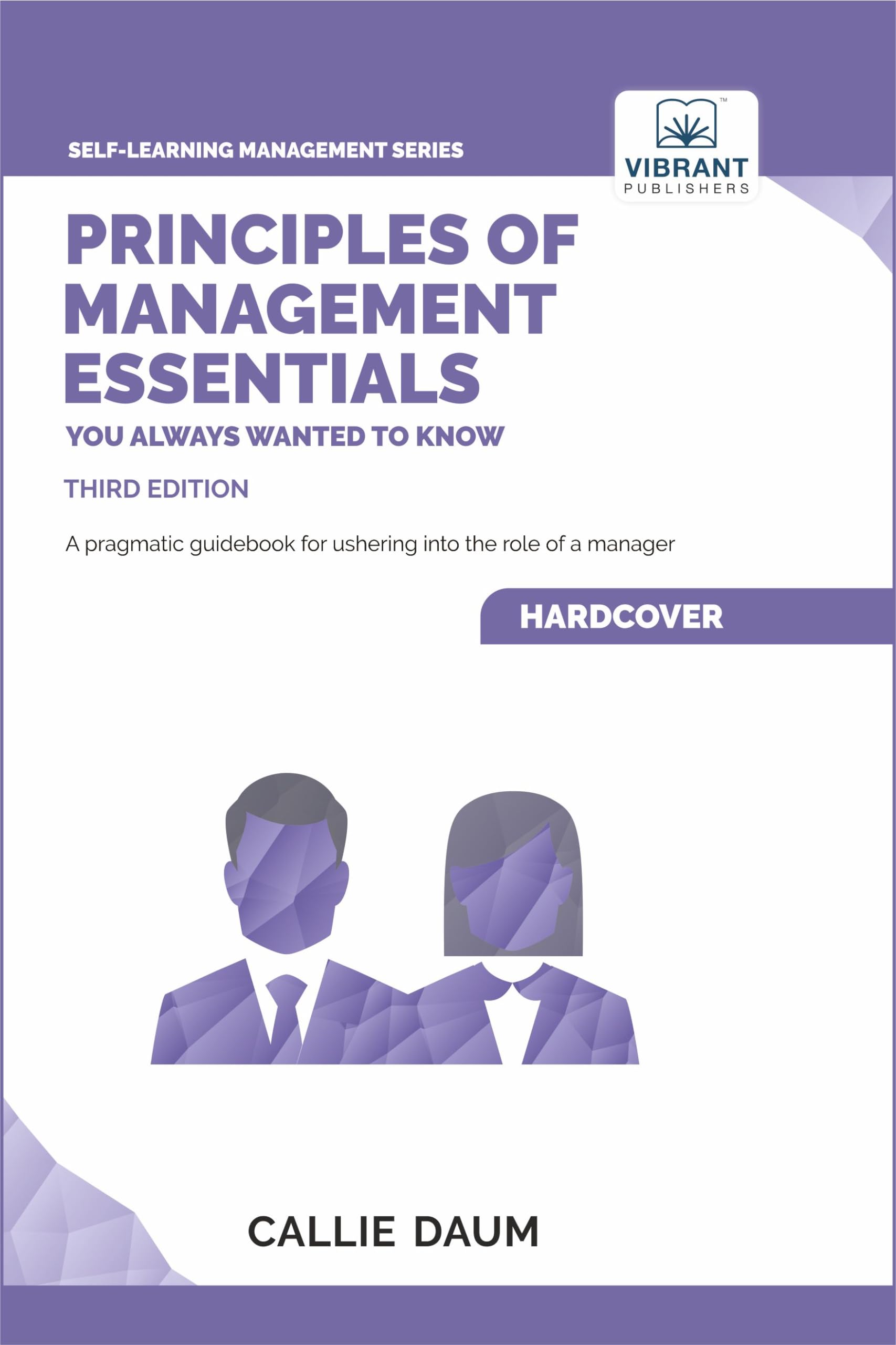 Principles of Management Essentials You Always Wanted To Know: A Comprehensive Guide to Leadership, Organizational Structures, and Decision Making (Self-Learning Management Series)