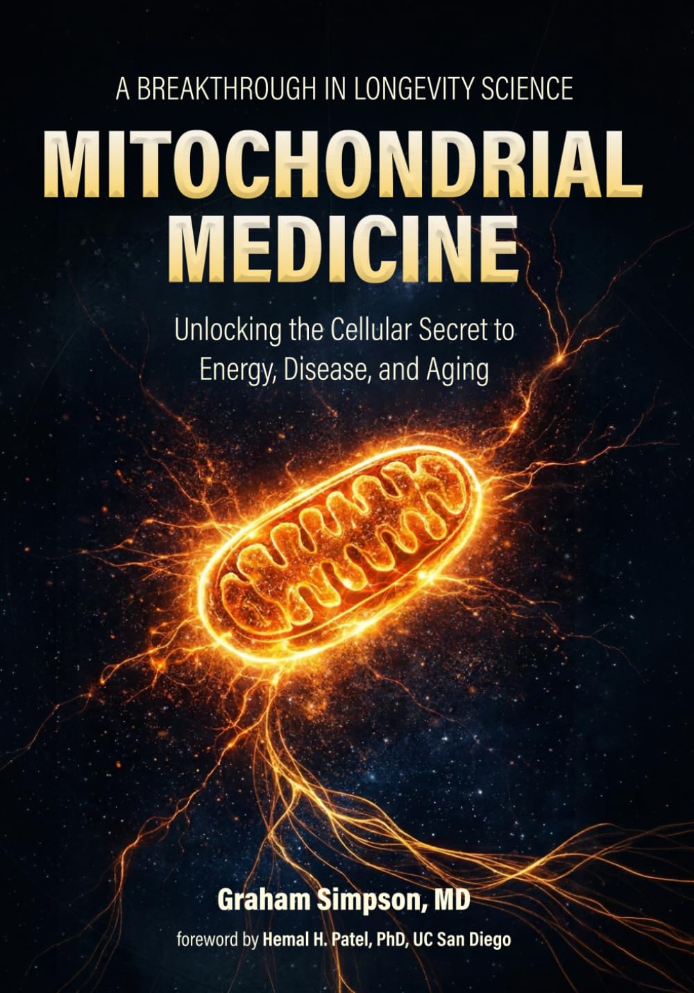 MITOCHONDRIAL MEDICINE: Unlocking the Cellular Secret to Energy, Disease, and Aging