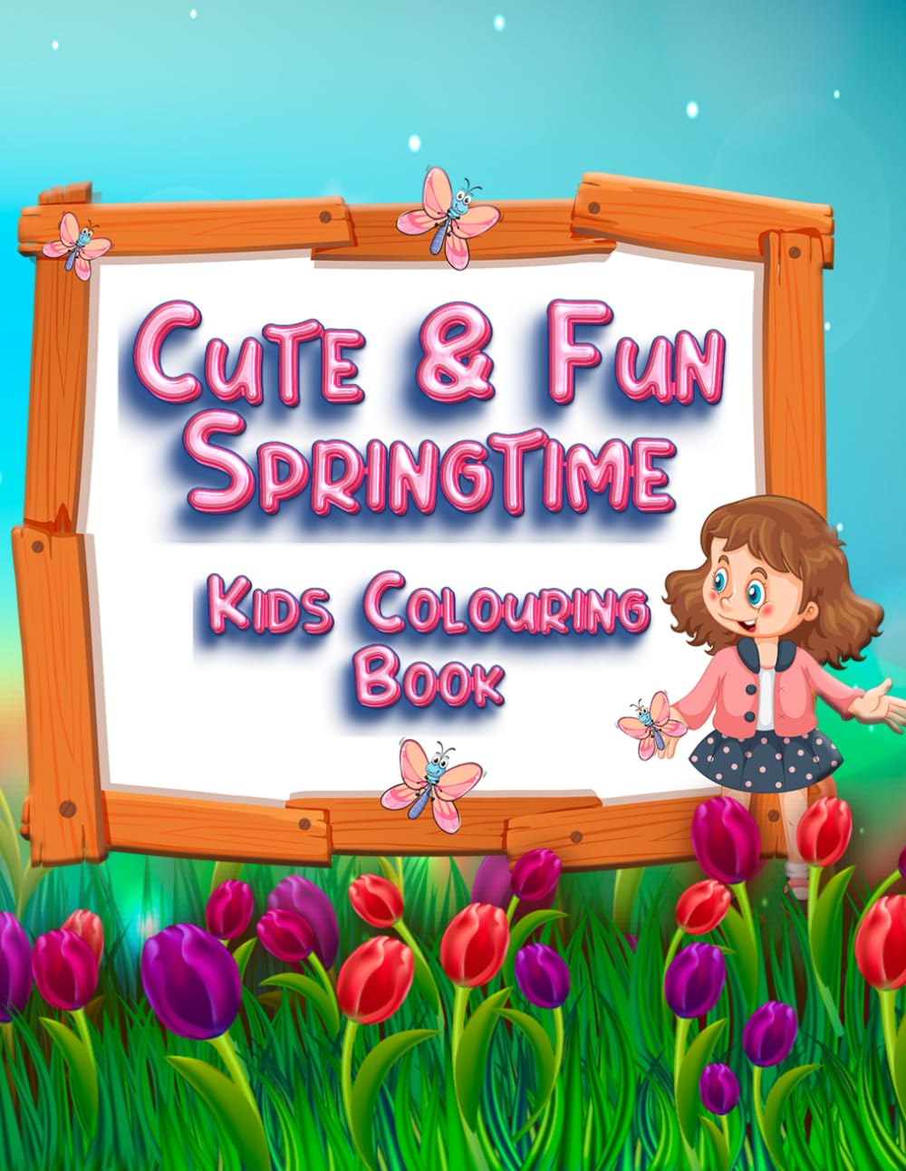 Cute & Fun Springtime Kids Colouring Book: Adorable Spring Scenes of Flowers, Animals, and Outdoor Fun for Kids Ages 4-8 (Adventures in Colourland Colouring Books)