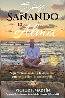 Sanando el Alma: Superar la ansiedad y la depresión con motivación, masajes y reiki (Spanish Edition)