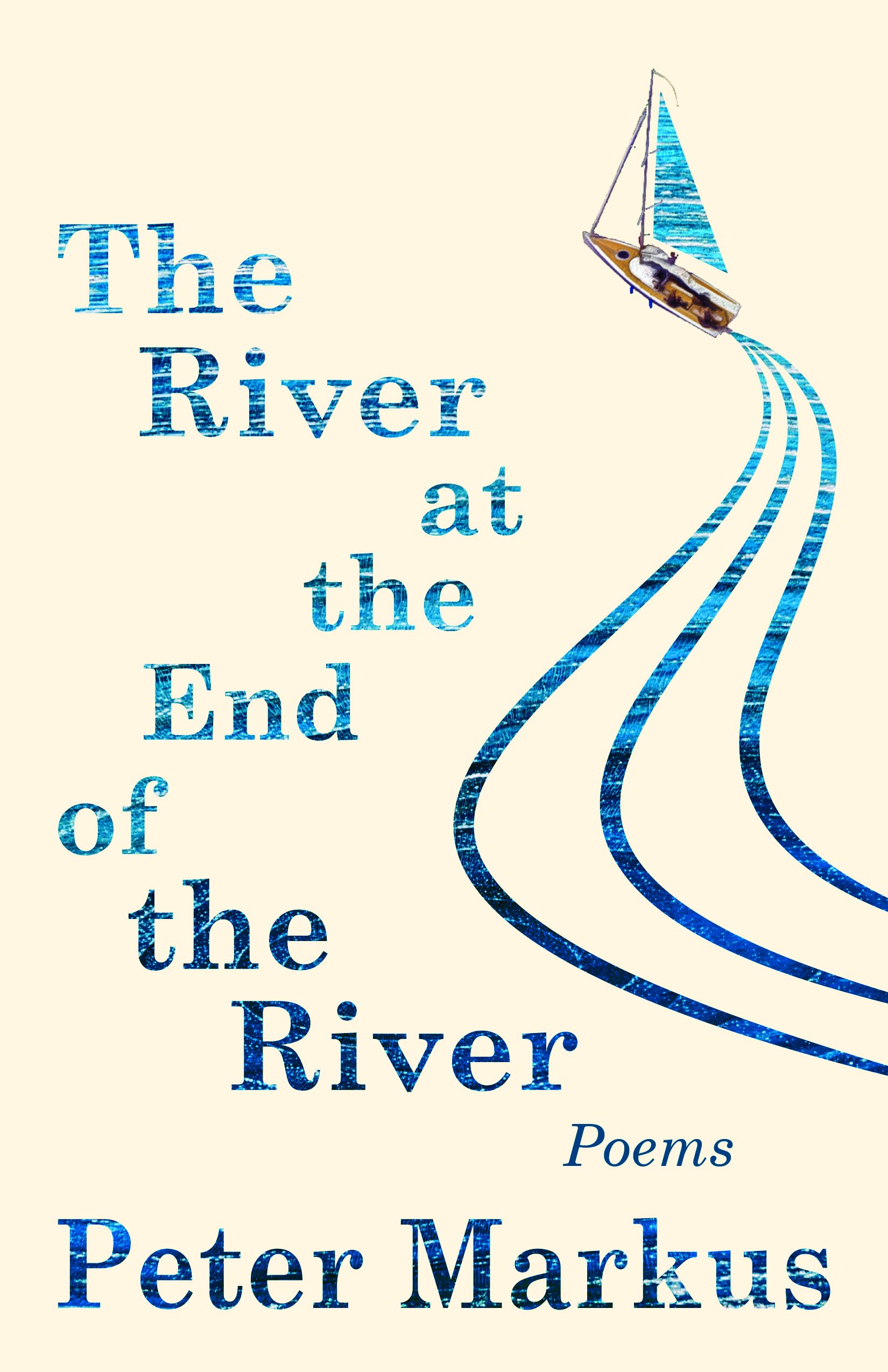 The River at the End of the River: Poems