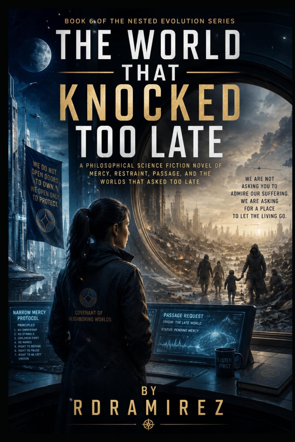 THE WORLD THAT KNOCKED TOO LATE: Book 6 of The Nested Evolution Series: A Philosophical Science Fiction Novel of Mercy, Restraint, Passage, and the Worlds That Asked Too Late