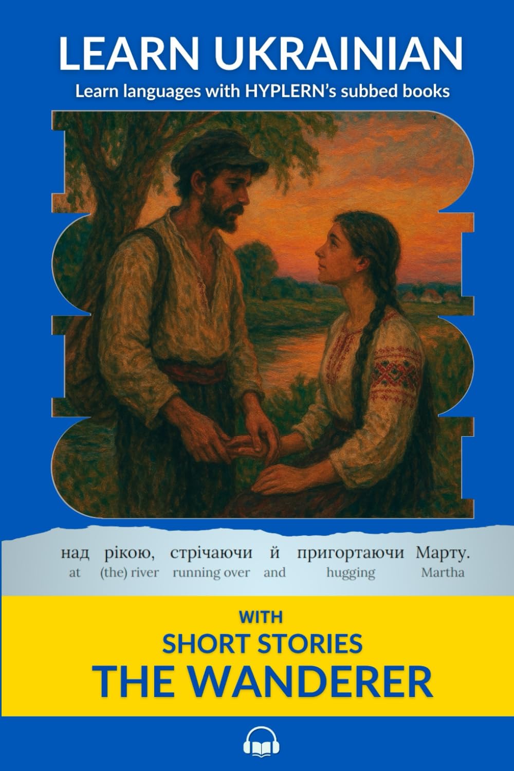 Learn Ukrainian with Short Stories The Wanderer: Interlinear Ukrainian to English (Learn Ukrainian with stories and texts for beginners and advanced students)