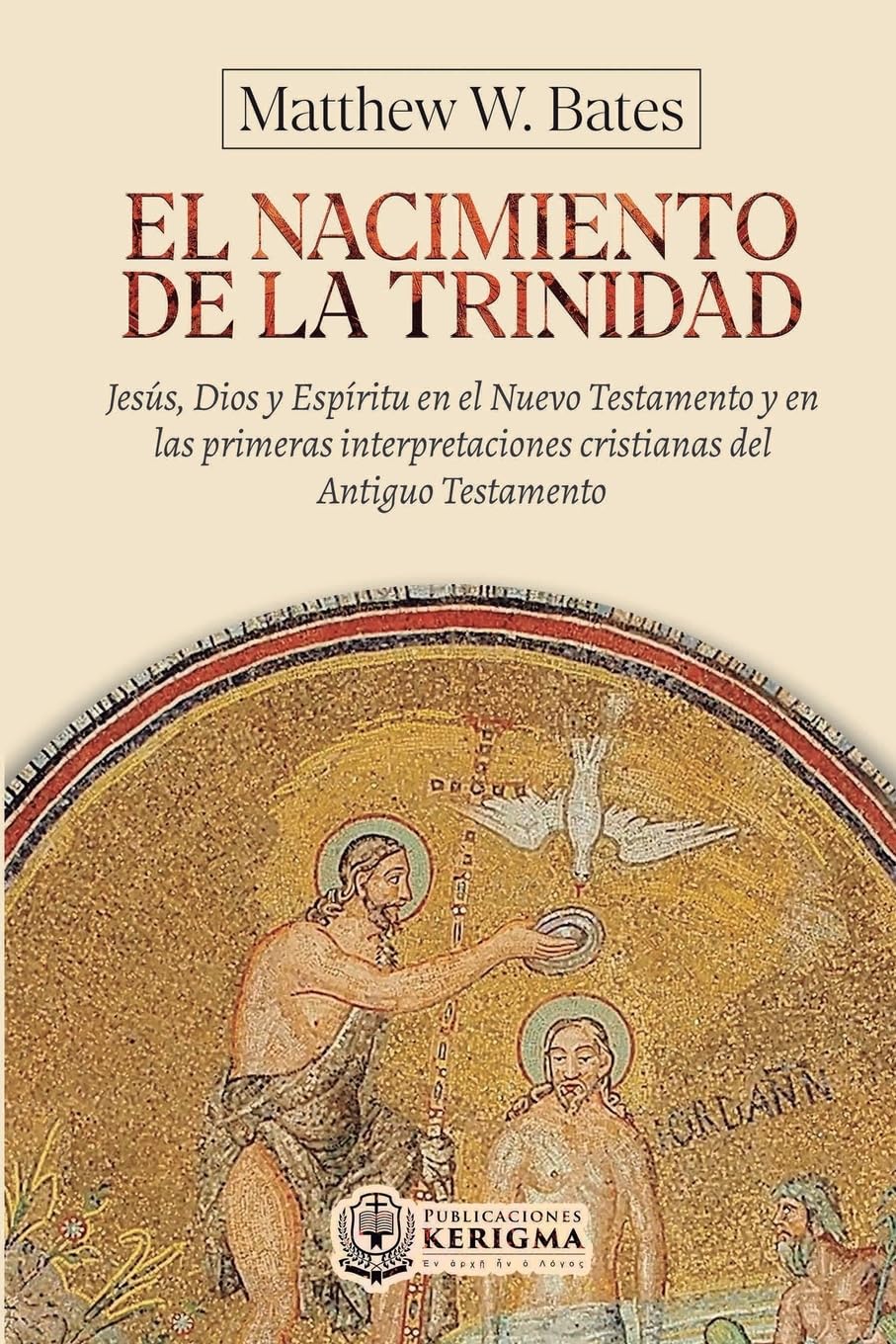 El nacimiento de la Trinidad:: Jesús, Dios y Espíritu en el Nuevo Testamento y en las primeras interpretaciones cristianas del Antiguo Testamento